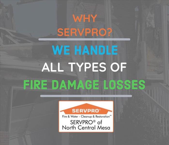 Why SERVPRO - We handle all types of property fire damage losses
